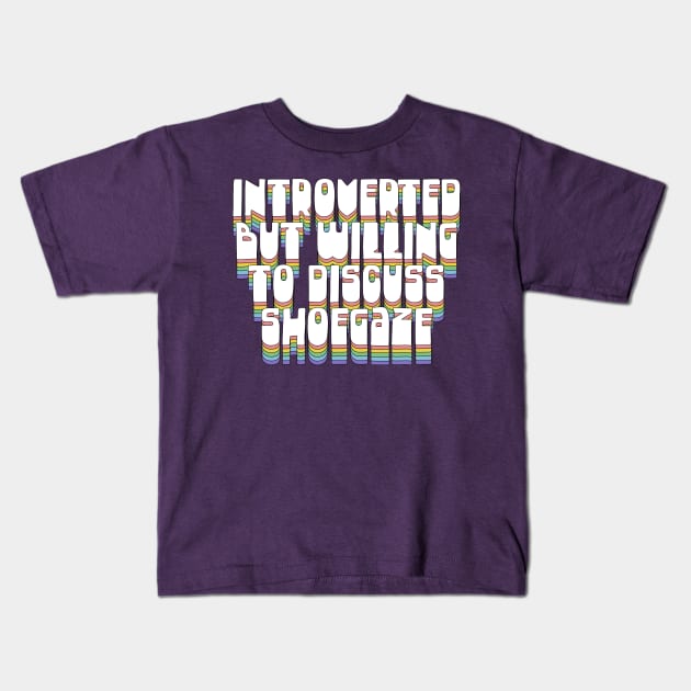 Introverted But Willing To Discuss Shoegaze Kids T-Shirt by DankFutura
